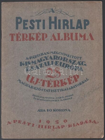 1920 Pesti Hírlap térkép albuma. A Párisban megcsonkított Kis Magyarország és az új Európa. 28 új térkép magyarázó statisztikai adatokkal. Összeáll.: Jákó János és Dr. Kogutowicz Károly. Bp., 1920, Pesti Hírlap