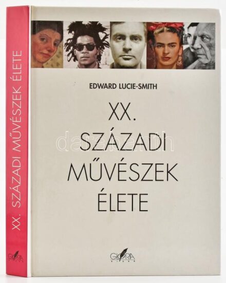 Edward Lucie-Smith: XX. századi művészek élete. Bp., 2000, Glória. Gazdag képanyaggal illusztrált.Kiadói kartonált papírkötés.