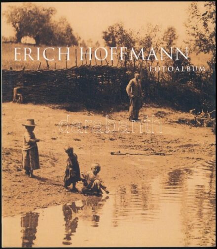 Erich Hoffmann fotoalbum. Összeállította és az előszót írta: Erdélyi Lajos. Fordította: Haik Wennzel. Bp.,1999,Enciklopédia. Német és magyar nyelven. Gazdag képanyaggal illusztrált. Kiadói papírkötés.