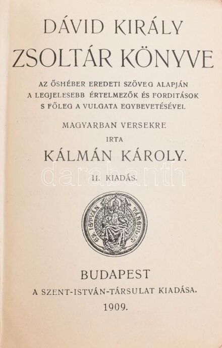 Kálmán Károly: Dávid király zsoltárkönyve. Bp., 1909, Szent István Társulat. Kiadói félvászon kötés, színezett lapszélek, kissé kopottas állapotban.