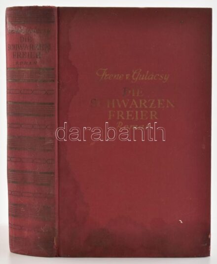 [Gulácsy Irén] Irene von Gulácsy: Die schwarzen Freier. (Fekete vőlegények). Berlin-Wien-Leipzig, 1938, Paul Zsolnay Verlag, 744 p. Német nyelven. Kiadói aranyozott egészvászon-kötés, kissé kopott, foltos borítóval, ázásnyomokkal (a