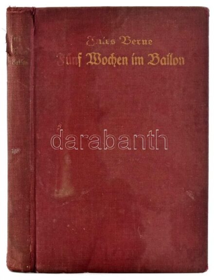 Jules Verne: Fünf Wochen im Ballon. H.n., é.n., 244 p. Német nyelven. Átkötött egészvászon-kötésben, kissé sérült, ázott borítóval, hiányzó címlappal, ex libris-szel.