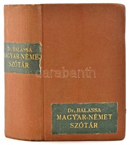 A magyar és német nyelv zsebszótára. A kiejtés feltüntetésével a Toussaint-Langenscheidt módszer szerint. [I-II. rész. Egy kötetben]. Szerk.: Dr. Balassa József. Bp.-Berlin, 1915-1916, Grill Károly-Langenscheidtsche