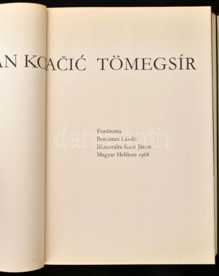 Kovacic, Ivan Goran: Tömegsír. Ford.: Benjámin László. Kass János illusztrációival. Bp., 1968, Magyar Helikon. Első kiadás. Kiadói papírkötés, kiadói kartonált védőborítóban.