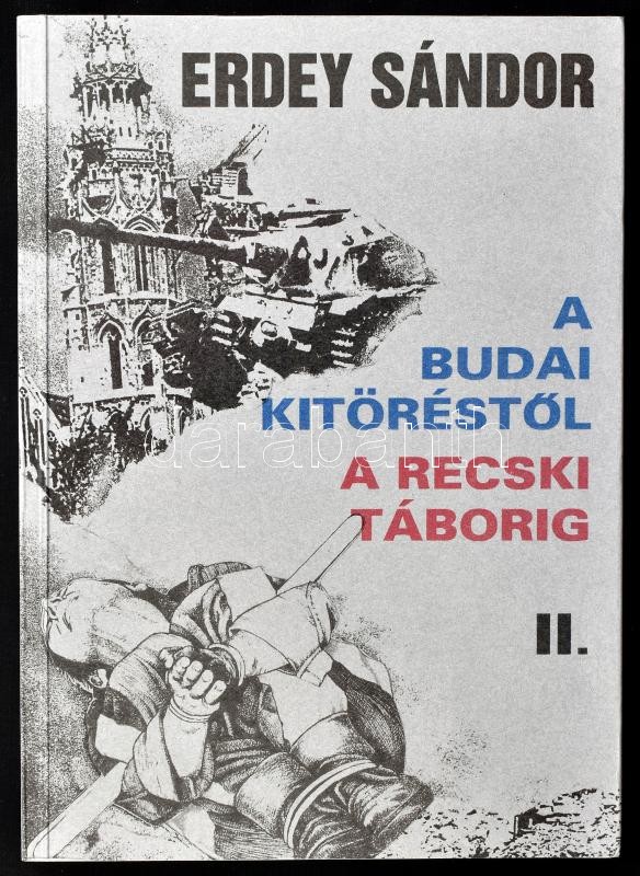 Erdey Sándor: Buda ostromától a recski táborig. II. köt. Bp., 1995, Literátor. Kiadói papírkötés, kissé foltos lapélekkel.