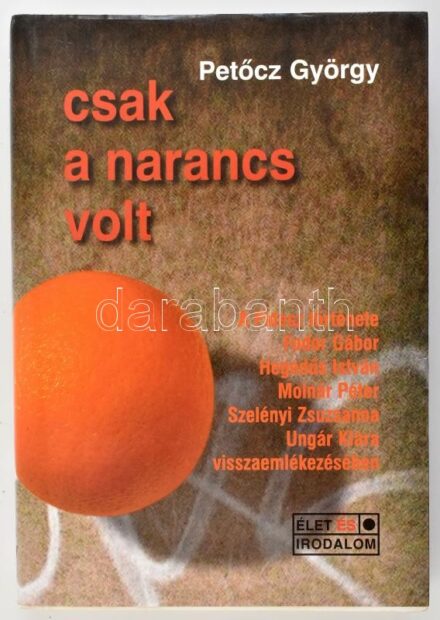 Petőcz György: Csak a narancs volt. A Fidesz története Fodor Gábor, Hegedűs István, Molnár Péter, Szelényi Zsuzsanna, Ungár Klára visszaemlékezésében. H.n., 2001, Irodalom Kft., 420 p. Bozóki András bevezető tanulmányával.