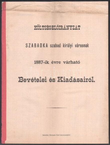 1887 Szabadka szabad királyi város bevételei és kiadásai 50p.
