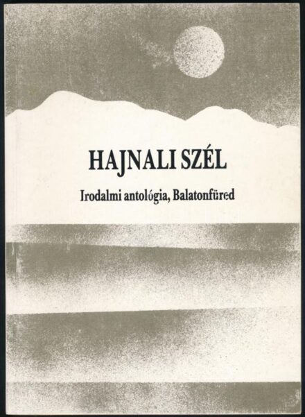 Hajnali szél. Irodalmi antológia, Balatonfüred. Balatonfüred, 1986, Balatonfüredi Városi Tanács-Jókai Kör, 94 p. Kiadói papírkötés.