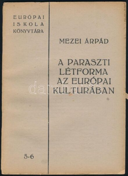 Mezei Árpád: A paraszti létforma az európai kultúrában. Európai Iskola Könyvtára 5-6. Bp., [1946], Művészbolt (Máté-ny.), 32 p. Kiadói papírkötés, kissé sérült borítóval.
