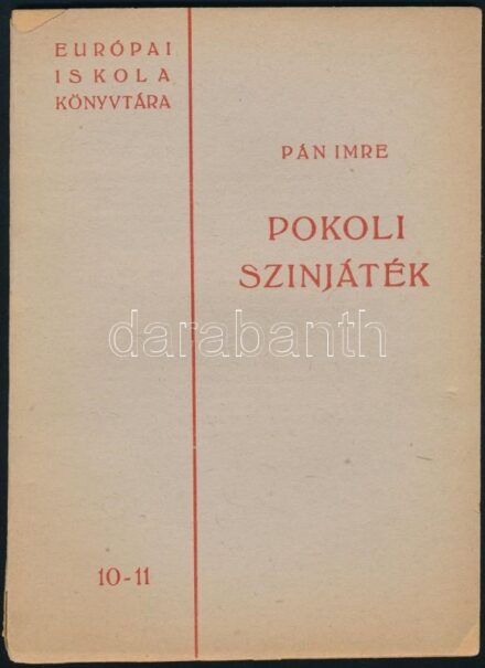 Pán Imre: Pokoli színjáték. Európai Iskola Könyvtára 10-11. Bp., [1947], Művészbolt (Máté-ny.), 32 p. Kiadói papírkötés, kissé sérült borítóval.