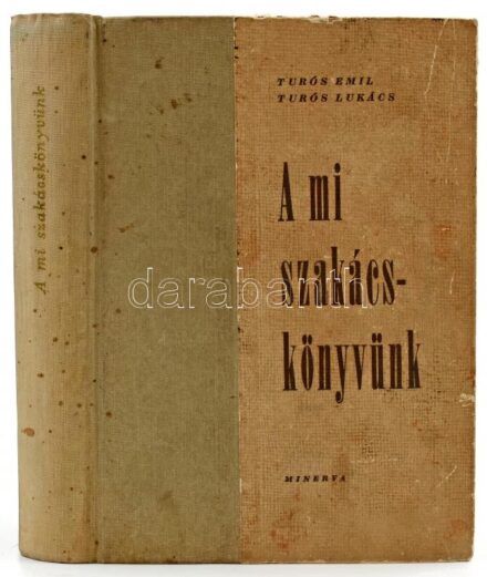 Turós Emil, Turós Lukács: A mi szakácskönyvünk. Bp., 1960, Minerva. Fekete-fehér és színes képekkel illusztrált. Kiadói félvászon-kötés, foltos borítóval, helyenként foltos lapszélekkel.