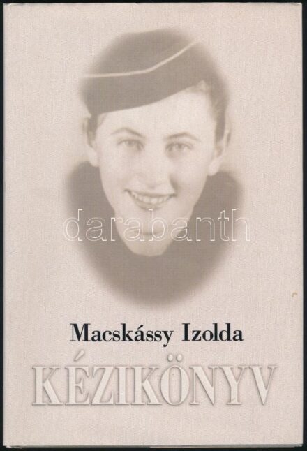 Macskássy Izolda: Kézikönyv. Kicsi Berta nagyanyám és Édesanyám szép ruhái, ételei és intelmei. Jancsó Miklós filmrendező bevezetőjével. Bp., 2003, Bookmaker, 71+(1) p. Harmadik kiadás. Kiadói kartonált papírkötés, kiadói