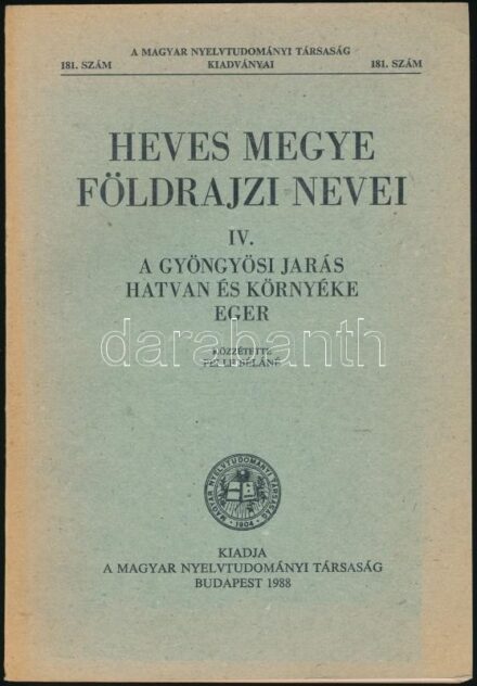 Pelle Béláné: Heves megye földrajzi nevei. IV. A Gyöngyösi járás - Hatvan és környéke - Eger. A Magyar Nyelvtudományi Társaság kiadványai 181. sz. Bp., 1988, Magyar Nyelvtudományi Társaság, 459 p. Oldalszámozás kívül