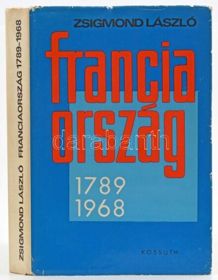 Zsigmond László: Franciaország. 1789-1968. A kötet szerzője, Zsigmond László (1907-1992) Kossuth-díjas történész által Litván György (1929-2009) történész és felesége, Gál