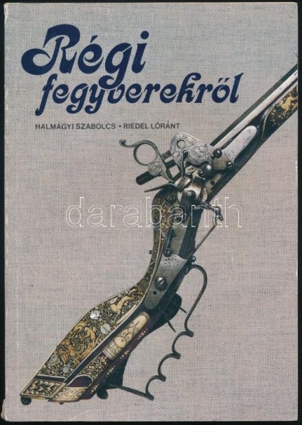 Halmágyi Szabolcs - Riedel Lóránt: Régi fegyverekről. Bp., 1986, Műszaki Könyvkiadó. Szövegközi fekete-fehér ábrákkal, fotókkal illusztrálva. (Jelzésekkel, mesterjegyekkel!) Kiadói papírkötés, kissé sérült gerinccel, kissé