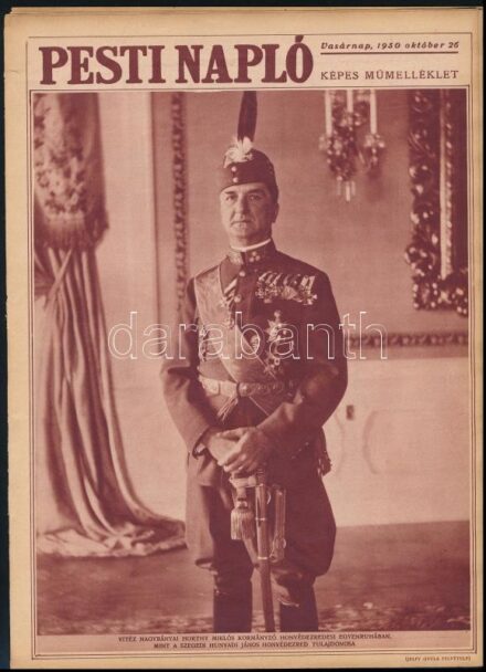1930 A Pesti Napló képes melléklete, 1930. okt. 26., a címlapon Horthy Miklós kormányzó honvédezredesi egyenruhában, 16 p.
