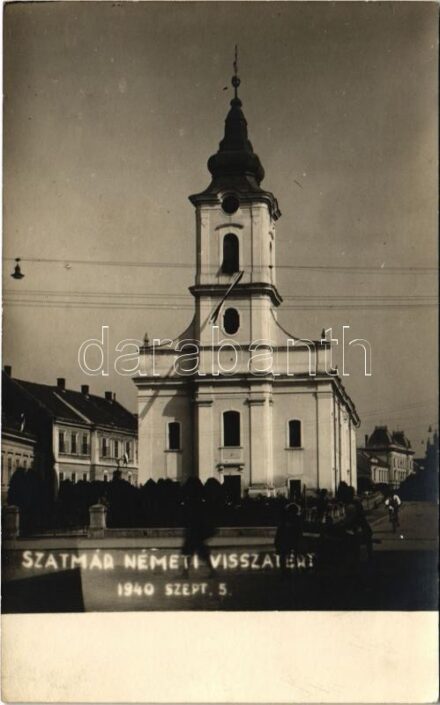Szatmárnémeti, Satu Mare; 'Szatmárnémeti visszatért 1940. szept. 5.' templom, bevonulás / church, entry of the Hungarian troops. photo