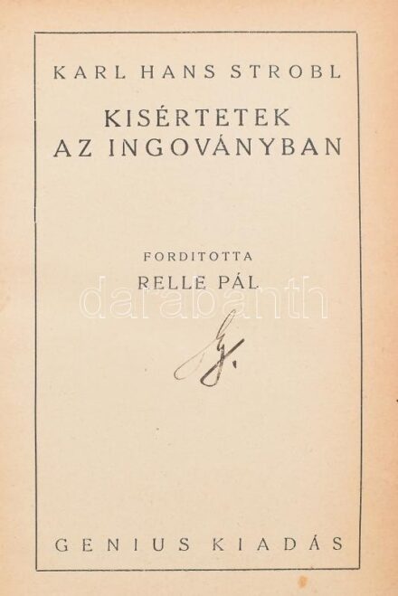 Strobl, Karl Hans: Kisértetek az ingoványban. Ford.: Relle Pál. A Regényírás Művészei XVIII. Bp., é.n., Genius, 416 p. Egészvászon-kötésben, az elülső szennylap sérült.