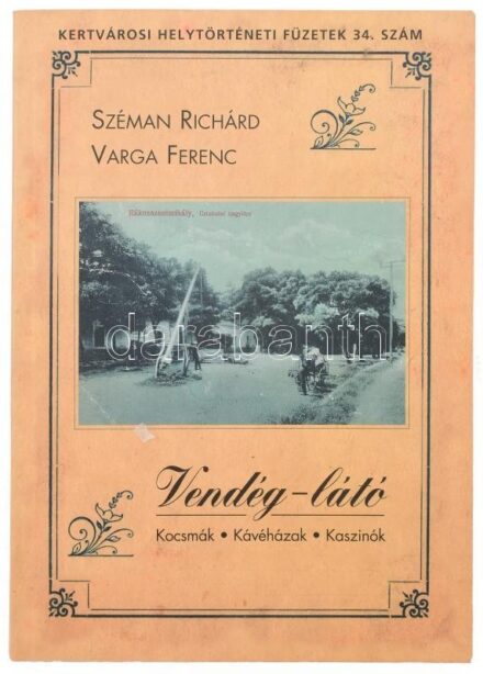 Szémán Richárd - Varga Ferenc: Vendég - látó Kocsmák, kávéházak, kaszinók. Rákosszentmihály. Dedikált. Bp., 2014. Szerzői. Kiadói papírkötés