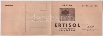 40 év óta ERTISOL fogászati anyagok a legjobbak! Kapható minden dental-depóban. Készíti: 'Ertisol' fogászatianyag laboratórium Budapest. Kihajtható reklámlap / Hungarian dental material advertisement card, folding
