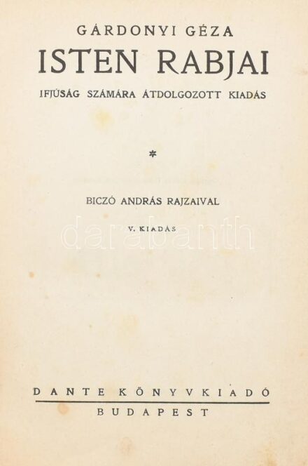 Gárdonyi Géza: Isten rabjai. Ifjúság számára átdolgozott kiadás. Bp.,1943.,Dante. Ötödik kiadás. Biczó András rajzaival. Átkötött félvászon-kötés, kopott borítóval, kissé sérült gerinccel, laza fűzéssel.