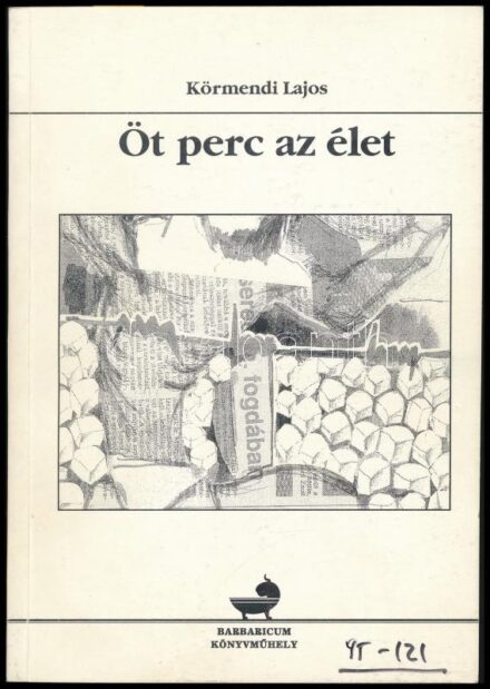 Körmendi Lajos: Öt perc az élet. A kötet illusztrátora, Bényi Árpád (1931-2006) festőművész által aláírt példány,(Menny és Pokol c. fejezetnél.) Karcag, 1997, Barbaricum Könyvműhely. 151 p. Kiadói papírkötés,
