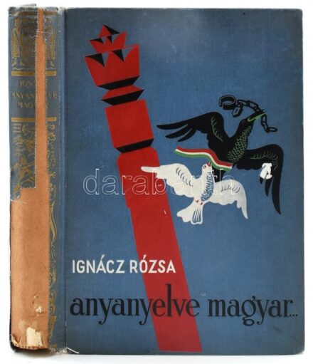 Ignácz Rózsa: Anyanyelve magyar. Kolozsvári Sándor rajzaival. Bp., 1937, Dante (Hornyánszky Viktor-ny.), 190+(2) p. Első kiadás. Kiadói illusztrált, festett egészvászon-kötés, kissé kopott borítóval, sérült gerinccel.