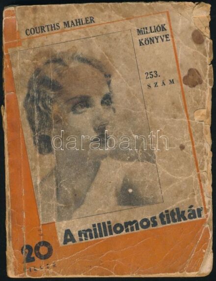 Mahler, Courths: A milliomos titkár. Milliók Könyve 253. sz. [Bp., 1933, Singer és Wolfner]. Kiadói papírkötés, viseltes, rossz állapotban, hiányzó címlappal.