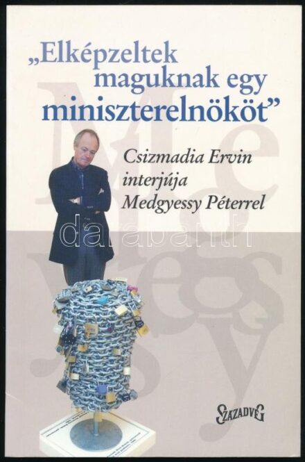 Czizmadia Ervin: 'Elképzeltek maguknak egy miniszterelnököt.' - - interjúja Medgyessy Péterrel. Bp., 2004., Századvég. Kiadói kartonált papírkötés.