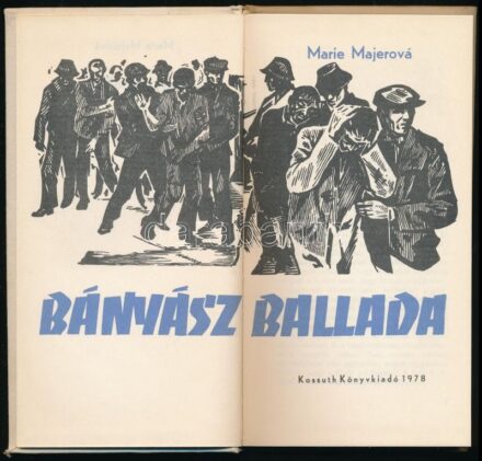 Marie Majerová: Bányászballada. Ford.: Palotai Erzsébet. Bp., 1978., Kossuth. Kiadói egészvászon-kötés.