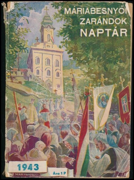 1943 Máriabesnyői Zarándok Naptár 1943. Szerk.: Bögözy Vilmos. Máriabesnyő, 1942, Kapucinus Rendház, szakadt borítóval, 160 p.