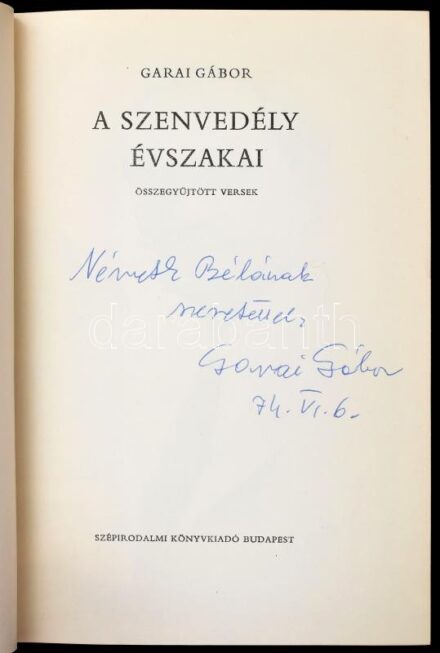 Garai Gábor: A szenvedély évszakai. Összegyűjtött versek. Borsos Miklós rajzaival. A szerző, Garai Gábor (1929-1987) Kossuth-díjas költő, író, műfordító, kritikus által DEDIKÁLT példány. Bp.,1973,Szépirodalmi. Kiadói