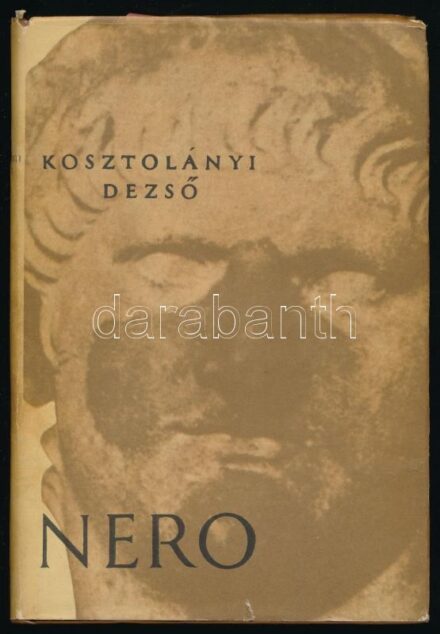 Kosztolányi Dezső: Nero, a véres költő. Regény. A szerző fia, Kosztolányi Ádám (1915-1980) író, költő, műfordító, vallásfilozófus által DEDIKÁLT példány. Bp., 1964., Szépirodalmi. Kiadói nyl-kötés, kiadói papír