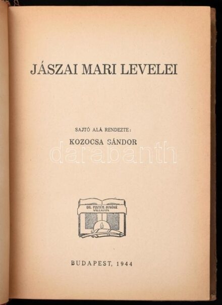 Jászai Mari levelei. Sajtó alá rendezte: Kozocsa Sándor. A szerző, Kozocsa Sándor. (1904-1991) könyvtáros, bibliográfus, irodalomtörténész által DEDIKÁLT példány. Bp., 1944, Dr. Pintér Jenőné. Fekete-fehér fotókkal