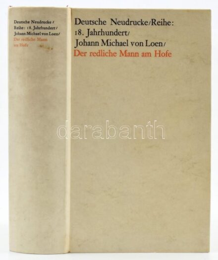Johann Michael von Loen: Der redliche Mann am Hofe. Faksimiledruck nach der Ausgabe von 1742. Mit einem Nachwort von Karl Reichert. Stuttgart, 1966, J. B. Metzlersche Verlagsbuchhandlung. Reprint kiadás. Német nyelven. Kiadói kartonált
