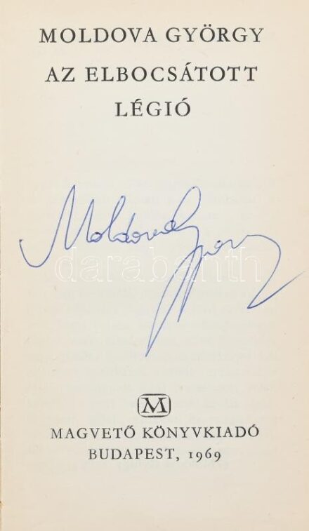 Moldova György: Az elbocsátott légió. Bp., 1969, Magvető. ALÁÍRT! Kiadói egészvászon kötés, kissé kopottas állapotban.