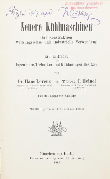 Hans Lorenz - C. Heinel: Neuere Kühlmaschinen. Oldenburg Technische Handbibliothek. München - Berlin, 1913, R. Oldenburg. Kihajtható táblákkal. Szövegközti illusztrációkkal. Német nyelven. Kiadói aranyozott egészvászon-kötés, kopott