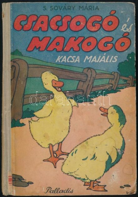 S. Sóváry Mária: Csacsogó és Makogó. Kacsa majális. Wessely Norbert rajzaival. Bp.,1948,Palladis, 63 p. Kiadói kissé kopott, kissé foltos félvászon-kötés, kissé sérült kötéssel.
