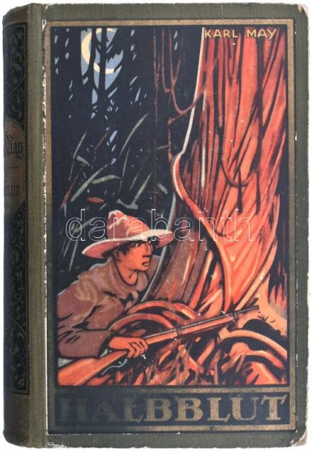 Karl May: Halbblut und andere Erzählungen. Hrsg.: Dr. E. A. Schmid. Karl May's Gesammelte Werke Band 38. Dresden,1916,Karl May. Német nyelven. Kiadói illusztrált félvászon-kötés, kopott borítóval.