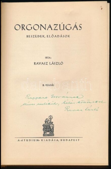 Ravasz László: Orgonazúgás. Beszédek, előadások. Bp., 1927, Studium, 204 p. Második kiadás. Egészvászon-kötésben, jó állapotban. A szerző, Ravasz László (1882-1975) református lelkész, püspök által DEDIKÁLT példány.