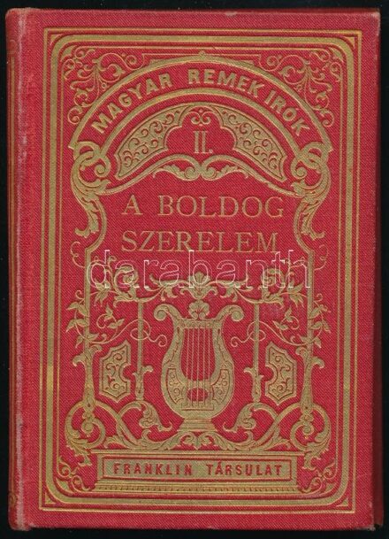 Kisfaludy Sándor: Himfy szerelmei. II. rész: A boldog szerelem. Magyar Remekírók Gyémántkiadás II. Bp., [1878], Franklin-Társulat, 176 p. Kiadói aranyozott egészvászon-kötés, Gottermayer-kötés, aranyozott lapélekkel, tulajdonosi