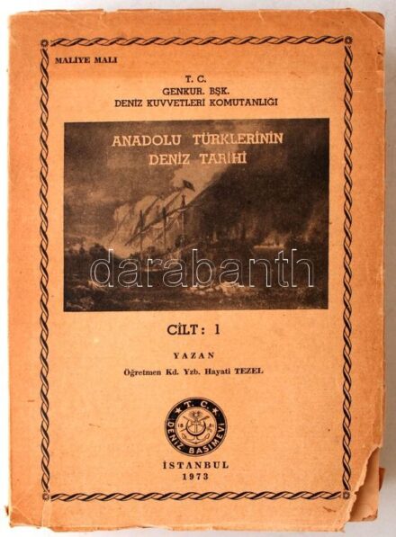 Kd. Yzb. Hayati Tezel: Anadolu Türklerinin Deniz Tarihi . Istanbul, 1973. Török hajózással kapcsolatos könyv. 776p. Book about Turkish ships and navy