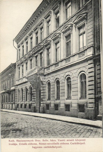 Budapest VIII. Katolikus Háziasszonyok Országos Szövetségének háza, Vasúti missió központi irodája, Úrinők otthona, Német nevelőnők otthona, Cselédképző, ingyenes cselédelhelyező. Mária utca 7. - Szödényi Árpád kiadása
