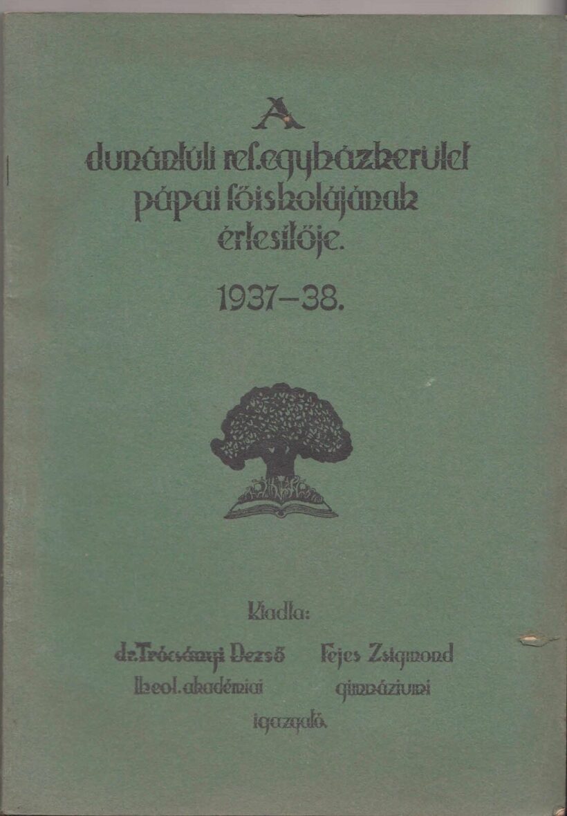 55-1444 A Dunántuli Református Egyházkerület Pápai Főiskolájának értesítője az 1937-38. iskolai évről