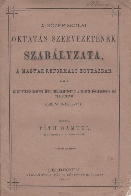 56-1352 1880 A Középiskolai Oktatás Szervezetének Szabályzata a Magyar Reformált Egyházban / Javaslat