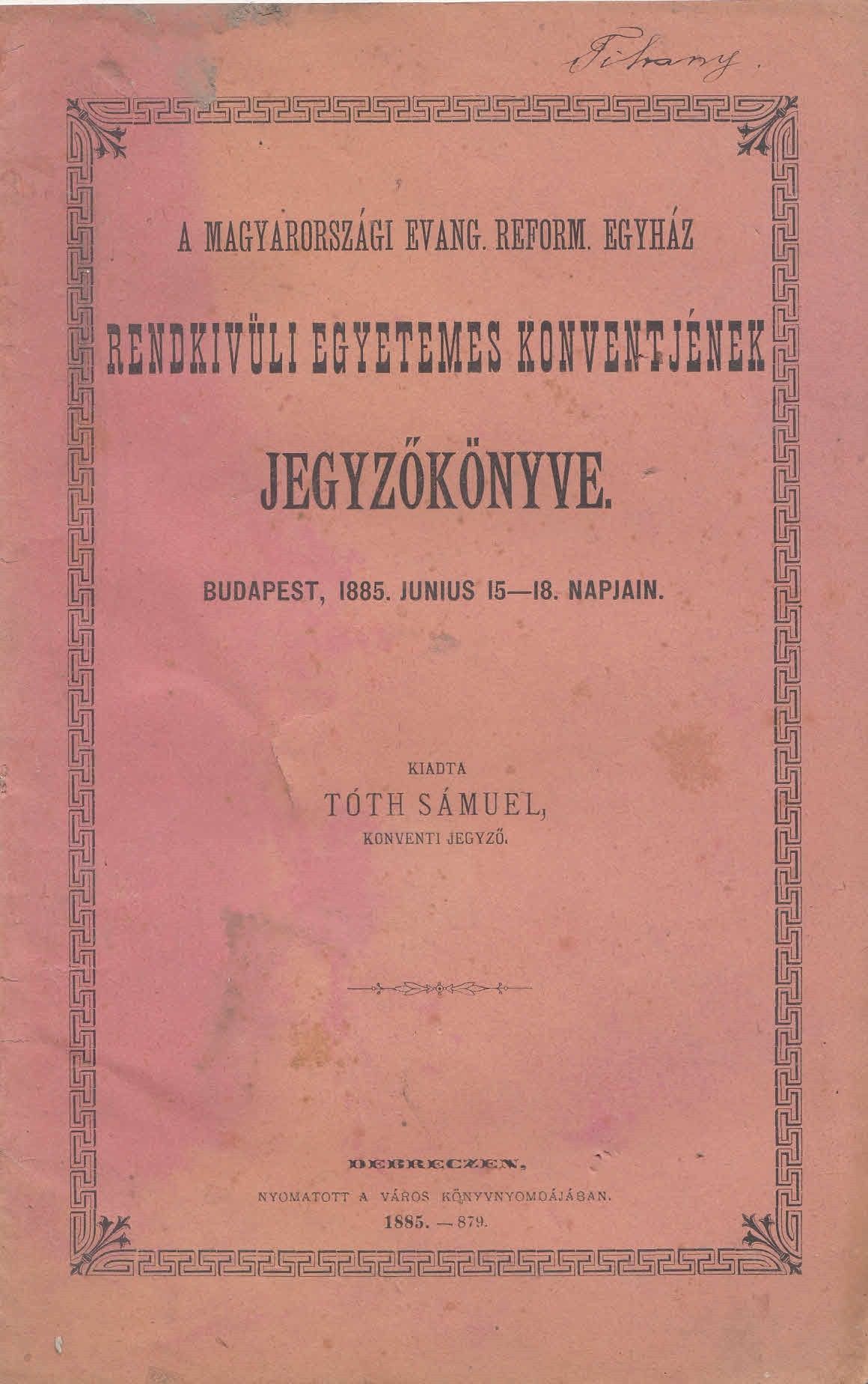 56-1419 1885 A Magyarországi Reformált Egyház rendkivüli egyetemes konventjének jegyzőkönyve, Budapest