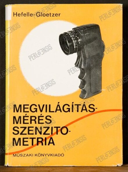 HEFELLE JÓZSEF - GLOETZER LÁSZLÓ: Megvilágításmérés - Szenzitometria