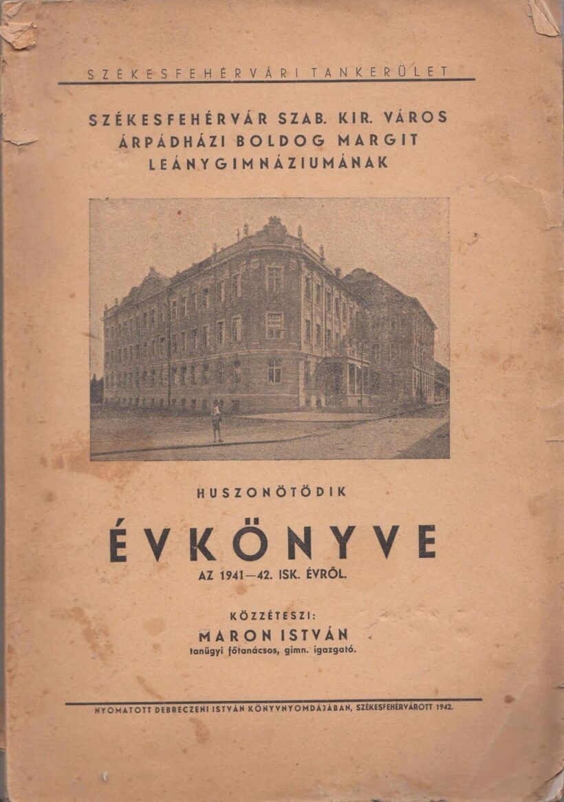 58-1416 Székesfehérvár szab. kir. város Árpádházi Boldog Margit Leánygimnáziumának 25-ik Évkönyve az 1941-42. isk. évről