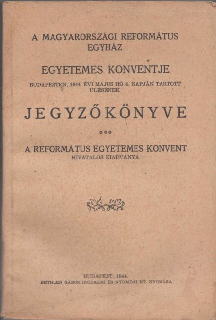 58-1422 1944 A Magyarországi Református Egyház egyetemes konventjének jegyzőkönyve, Budapest