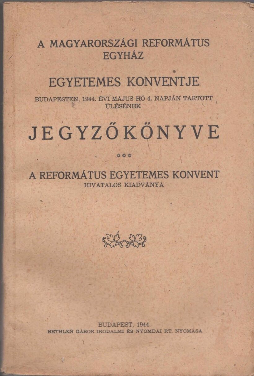 58-1422 1944 A Magyarországi Református Egyház egyetemes konventjének jegyzőkönyve, Budapest